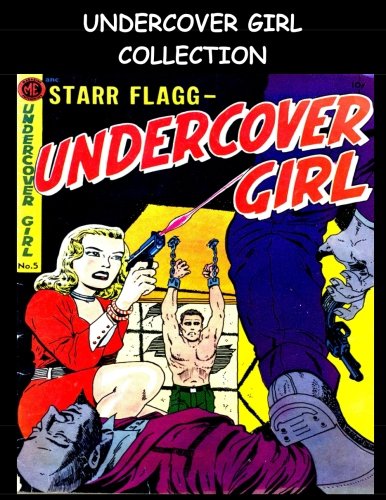 

Undercover Girl Collection: Four Issue Comic Collection - Golden Age Adventure Comics (CreateSpace Independent Publishing Platform)