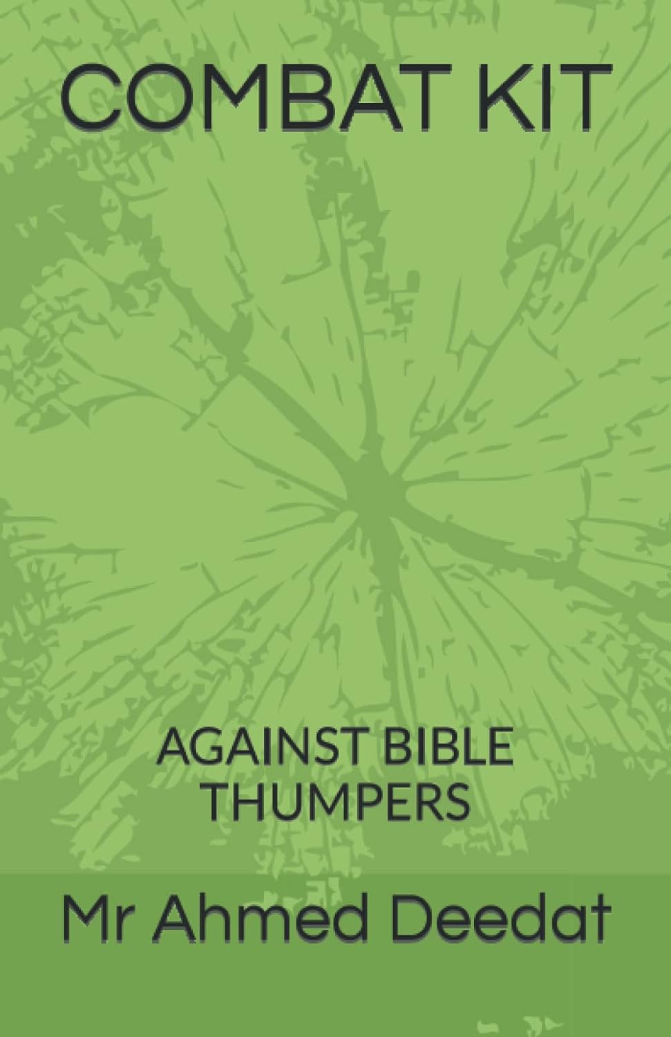 

COMBAT KIT AGAINST BIBLE THUMPERS By Mr Ahmed Deedat (Independently published)