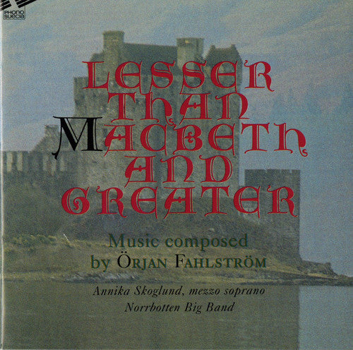 

CD диск Fahlstrom, Orjan / Norrbotten Big Band: Lesser MacBeth Greater