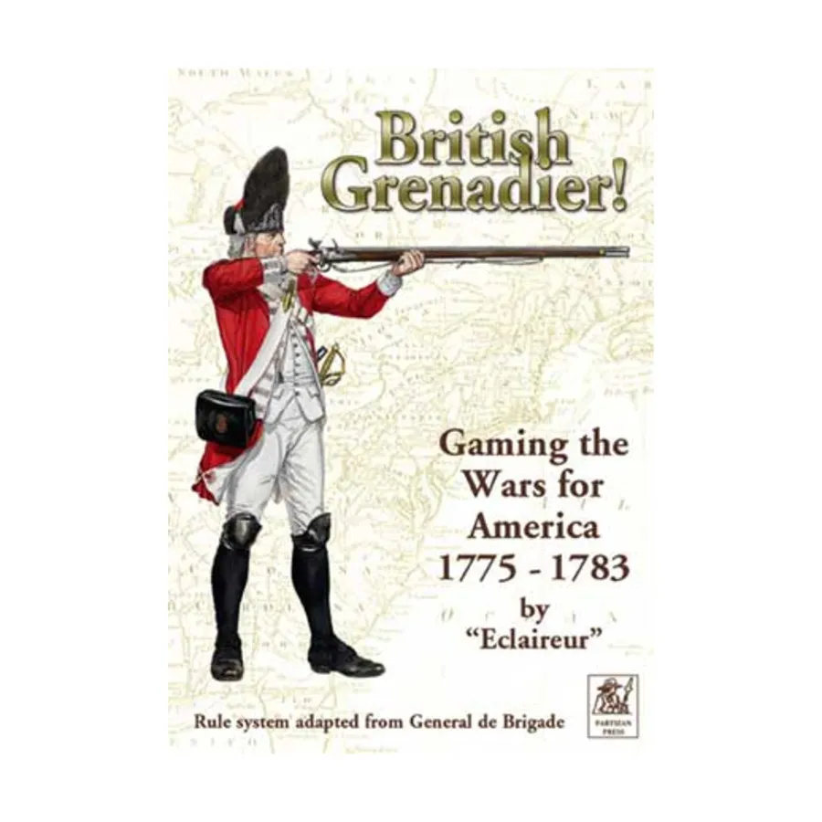 

Британский гренадер! - Игра в войны за Америку 1775-1783 гг., Historical Miniature Rules - American Revolutionary & Civil Wars (Partizan Press)