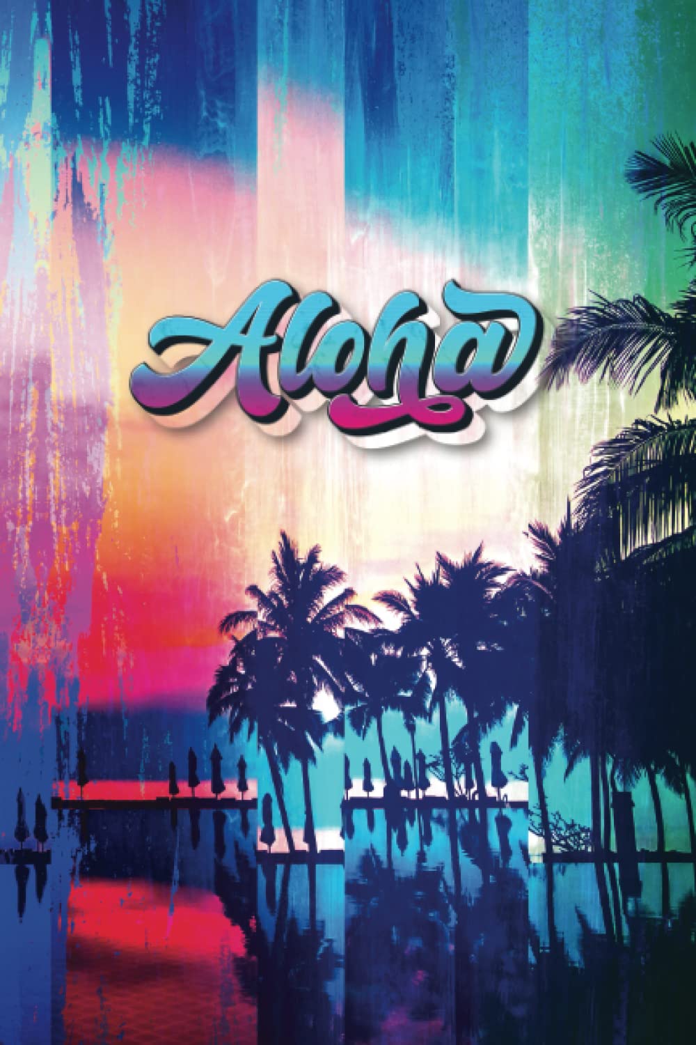 

Lined Notebook With The Word Aloha: Lined Notebook With An Exotic Beach With Palm Trees With The Inscription Aloha (Independently published)