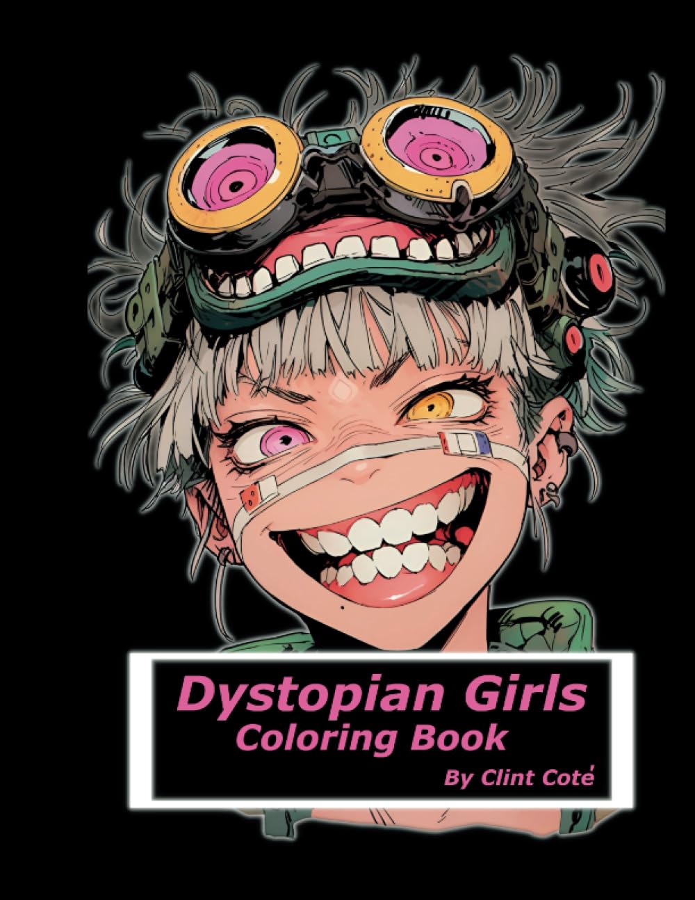 

Dystopian Girls Coloring book by Clint Cote: 25 coloring pages Strong girls in a harsh world (Independently published)