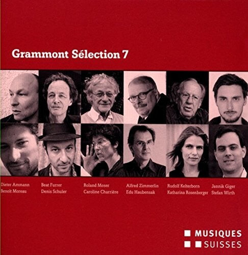 

CD диск Ammann / Furrer / Moser / Zimmerlin / Kelterborn: Grammont Selection 7-Swiss World Premieres of 2013