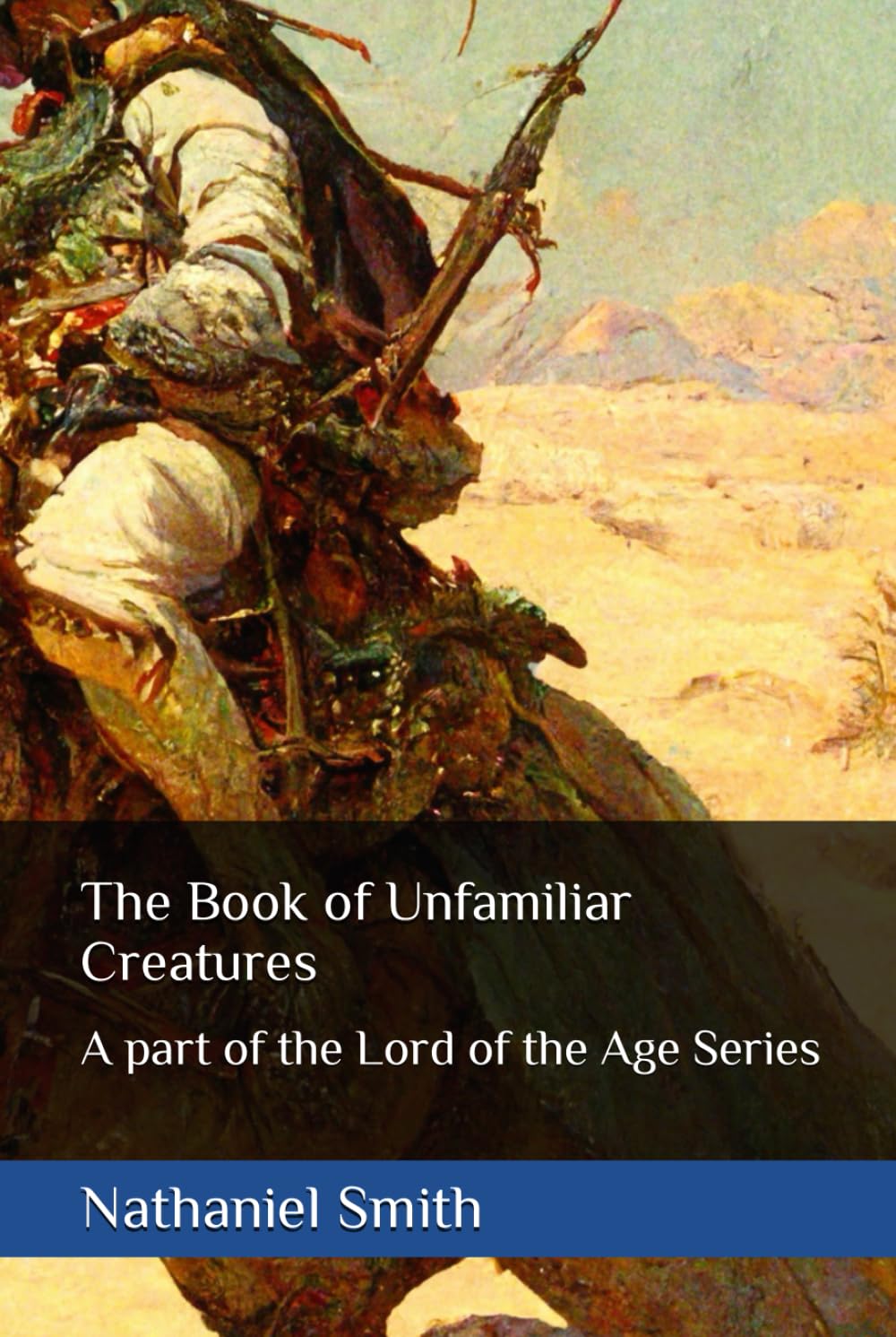 

The Book of Unfamiliar Creatures: A part of the Lord of the Age Series (Independently published)