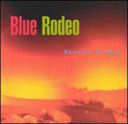 

CD диск Blue Rodeo: Nowhere to Here