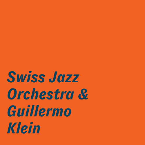 

CD диск Swiss Jazz Orchestra: The Swiss Jazz Orchestra & Guillermo Klein