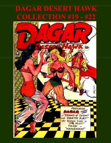 

Dagar Desert Hawk Collection #19 - #22: Golden Age Desert Adventurer (CreateSpace Independent Publishing Platform)