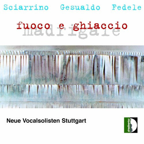 

CD диск Neue Vocalsolisten Stuttgart / Sciarrino / Fedele: Fire & Ice: Madrigals