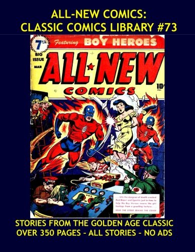 

All-New Comics: Classic Comics Library #73: Select Stories From the Great 1943-1944 Golden Age Classic Issues #2-7 -- Over 350 Pages - All Stories - No Ads (CreateSpace Independent Publishing Platform)