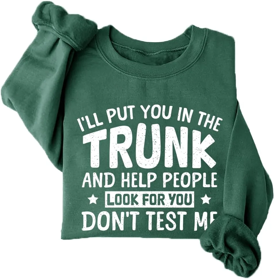 

Толстовка и худи I'll Put You In The Trunk And Help People Look For You NACJOM