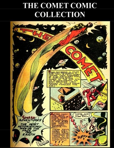 

The Comet Comic Collection: The Comet From Pep Comic #1-#17 (1940-1941) (CreateSpace Independent Publishing Platform)