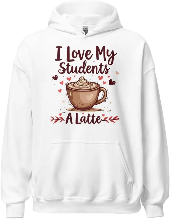 Толстовка Valentine's Day для учителей, мужчин и женщин, унисекс, I Love My Students A Latte Generic, белый