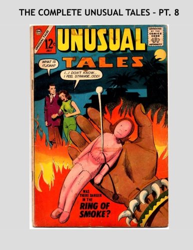

The Complete Unusual Tales - Pt 8: The 49-Issue Classic Series In Ten Volumes -- All Stories - No Ads (CreateSpace Independent Publishing Platform)