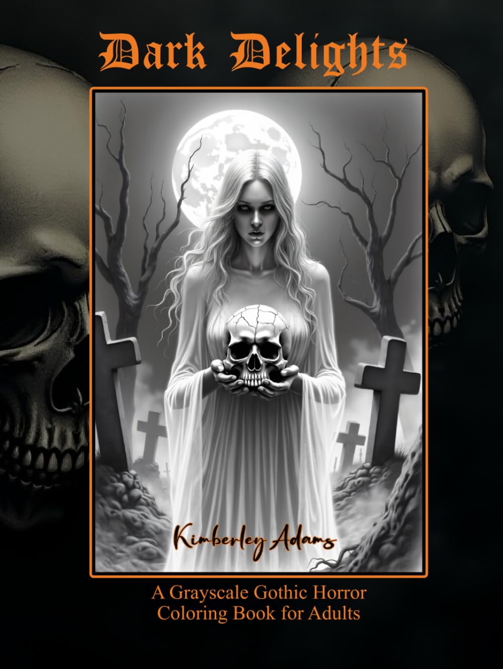 

Dark Delights: A Grayscale Gothic Horror Coloring Book for Adults (Hardcover): Dark Delights: 50 Grayscale Pages of Haunting Halloween Scenes to Color for Teens, Adults and Seniors (Independently published)
