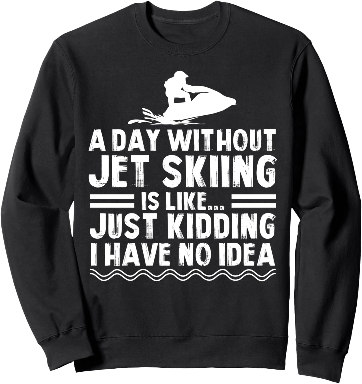 

День без катания на гидроцикле - это как катание на гидроцикле. Толстовка, черная Winter Sport Jetski Gifts, Черный, День без катания на гидроцикле - это как катание на гидроцикле. Толстовка, черная Winter Sport Jetski Gifts