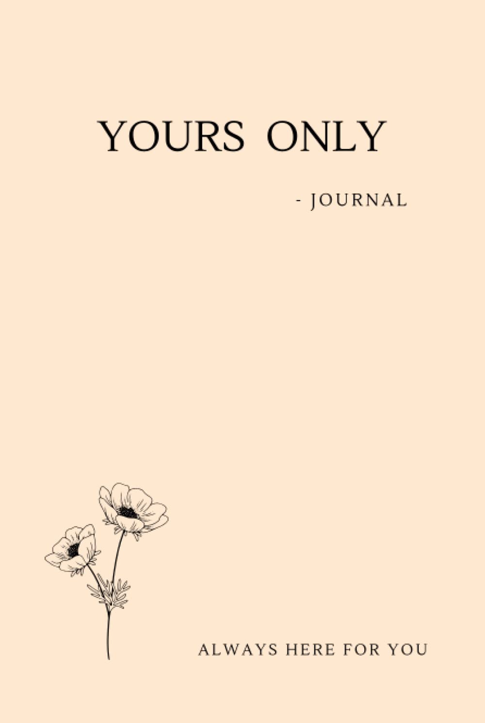 

YOURS ONLY -Journal | I'm here for you : Ruled Lined Paper, Journal that listens to you:: 6 x9 | 120 Pages | Night Journal | A journal Friend only for you (Independently published)