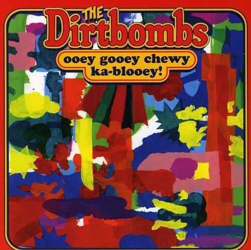 

CD диск Dirtbombs: Ooey Gooey Chewy Ka-blooey!