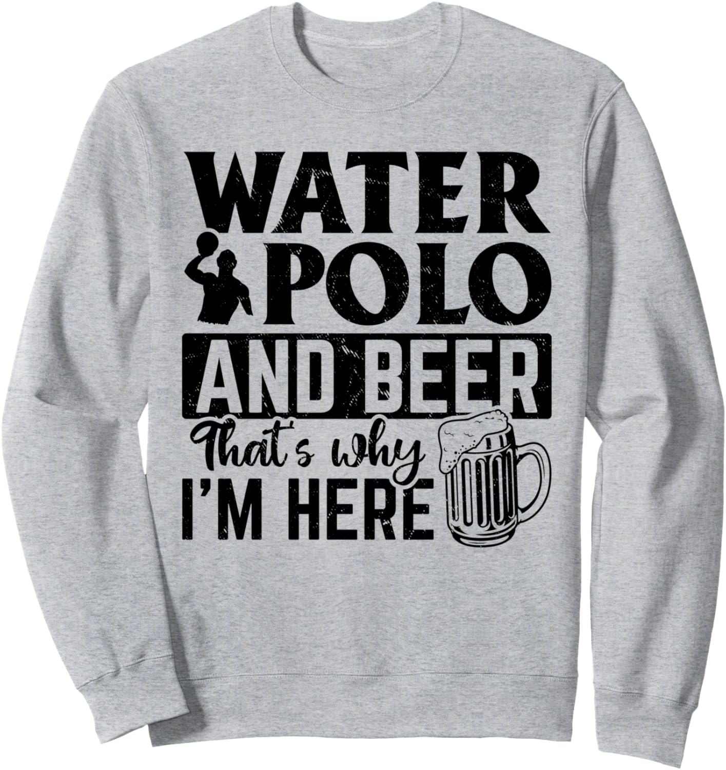 

Водное поло и пиво - вот почему мы здесь. - Забавная толстовка с изображением водного поло Funny Water Polo, серый