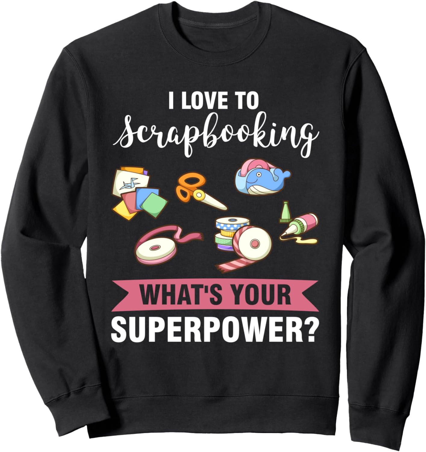 

Я обожаю заниматься скрапбукингом. А какая у тебя суперсила Толстовка для скрапбукинга Scrapbook Play Scrapbook Gifts, черный