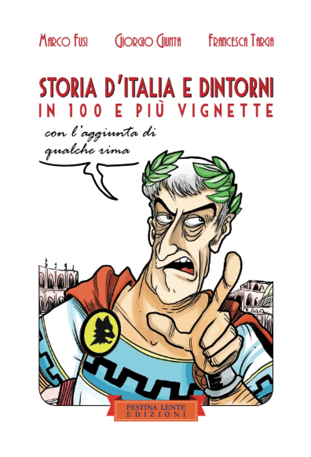 

Storia d'Italia e dintorni in 100 e più vignette: con l'aggiunta di qualche rima (Italian Edition) (Festina Lente Edizioni)