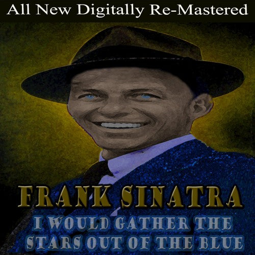 

CD диск Sinatra, Frank: I Would Gather the Stars Out of the Blue