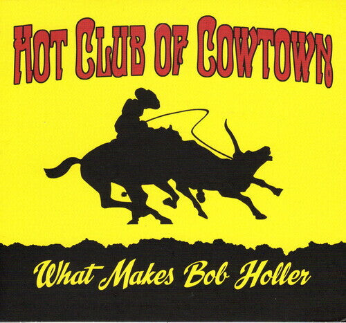 

CD диск Hot Club of Cowtown: What Makes Bob Holler