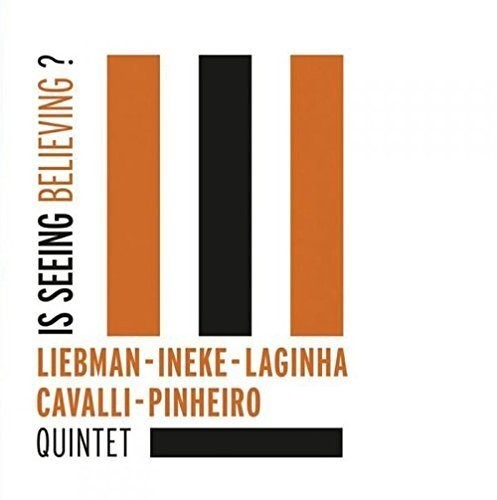 

CD диск Liebman / Ineke / Laginha / Cavalli / Pinheiro Qui: Is Seeing Believing