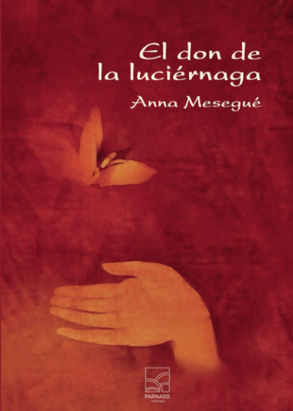 

EL DON DE LA LUCIÉRNAGA (Spanish Edition) (Parnass Ediciones)