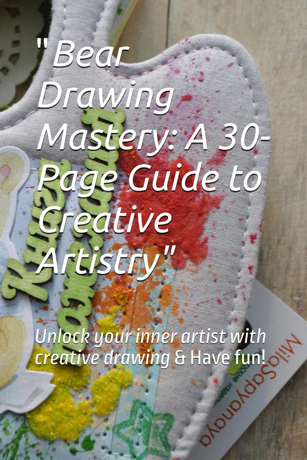 

"Bear Drawing Mastery: A 30-Page Guide to Creative Artistry": unlock your inner artist with creative drawing (Independently published)