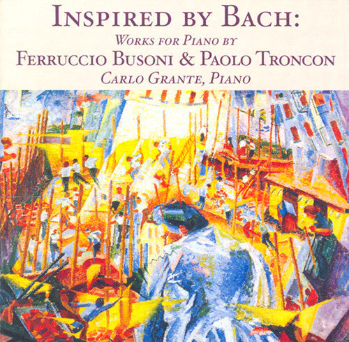 

CD диск Busoni / Troncon / Grante: Inspired By Bach: Works for Piano