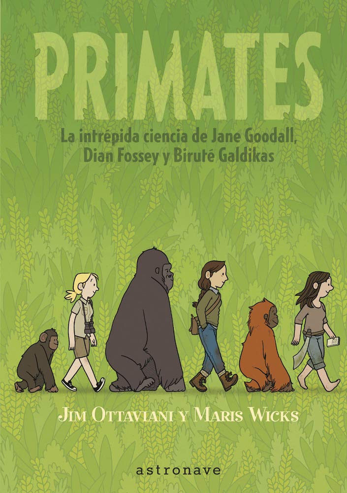 

Primates. La intrepida ciencia de Jane Goodall, Dian Fossey y Biruté Galdikas (Spanish Edition) (Astronave)