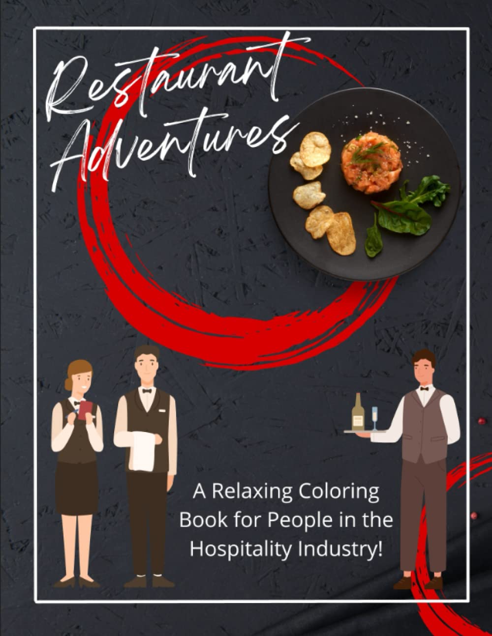

Restaurant Adventures: A Relaxing Coloring Book for People in the Hospitality Industry!: From Fine Dining to Fast Food: Explore Restaurants with Coloring Fun