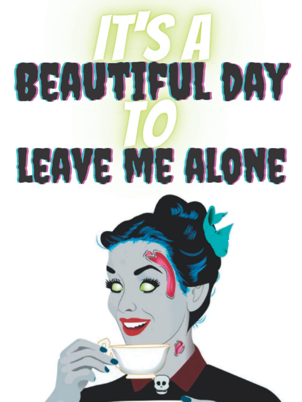 

"It's a Beautiful Day to Leave Me Alone" 8.5x11 100 Page Journal with Lined Paper (Independently published)