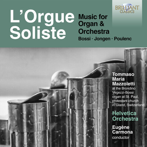 

CD диск Bossi / Jongen / Mazzoletti: L'orgue Soliste - Music for Organ & Orchestra