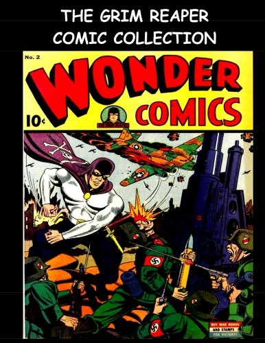 

The Grim Reaper Comic Collection: Comic Collection Featuring The Grim Reaper from the Golden Age Wonder Comics (CreateSpace Independent Publishing Platform)