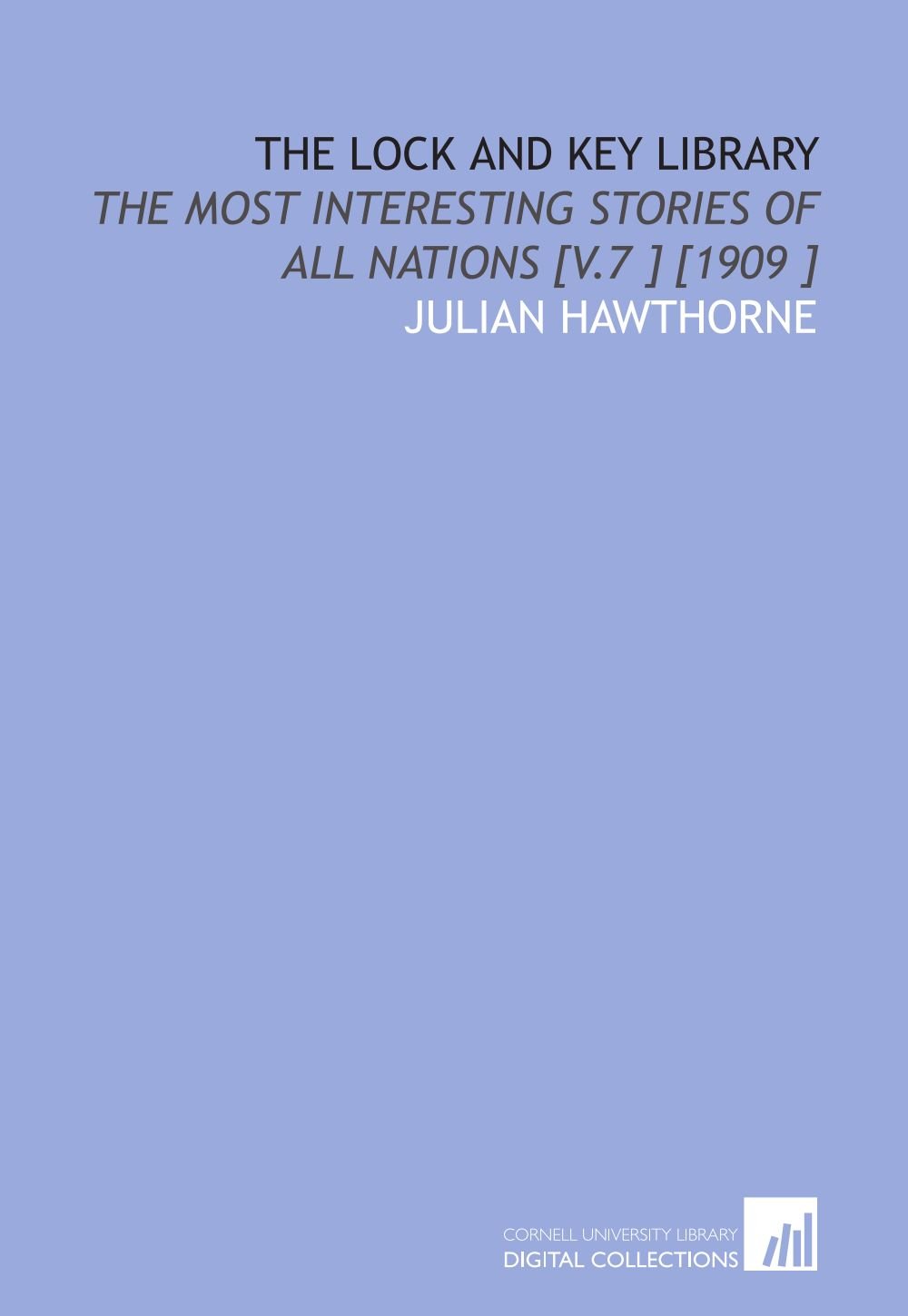 

The Lock and Key Library: The Most Interesting Stories of All Nations [V.7 ] [1909 ] (Cornell University Library)