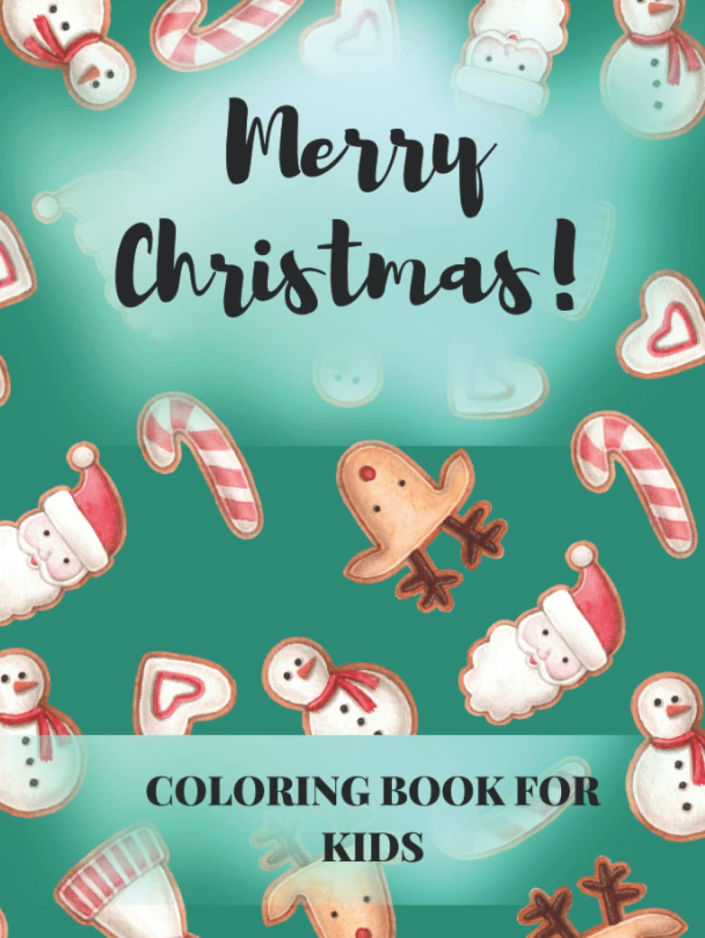 

Merry Christmas!: Coloring Book For Kids, Relaxing Coloring Designs of Festive Scenery, Foods, Decorations and Adorable Characters Enjoying Xmas for Kids Ages 4-8 (Independently published)