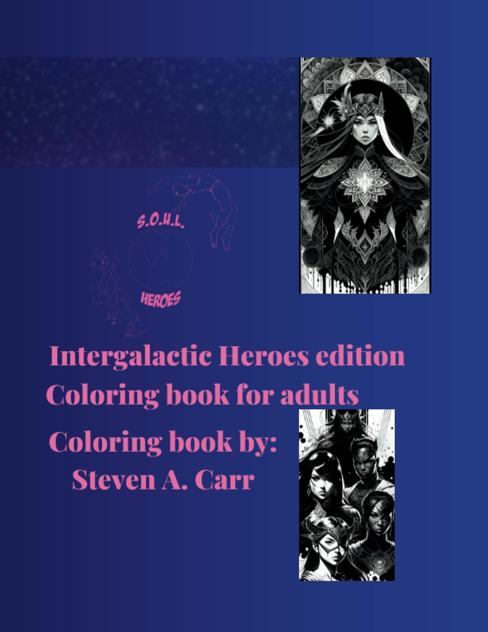 

S.O.U.L. Heroes Intergalactic heroes edition: Intergalactic heroes (S.O.U.L. Heroes Intergalactic heroes edition 1) (Independently published)