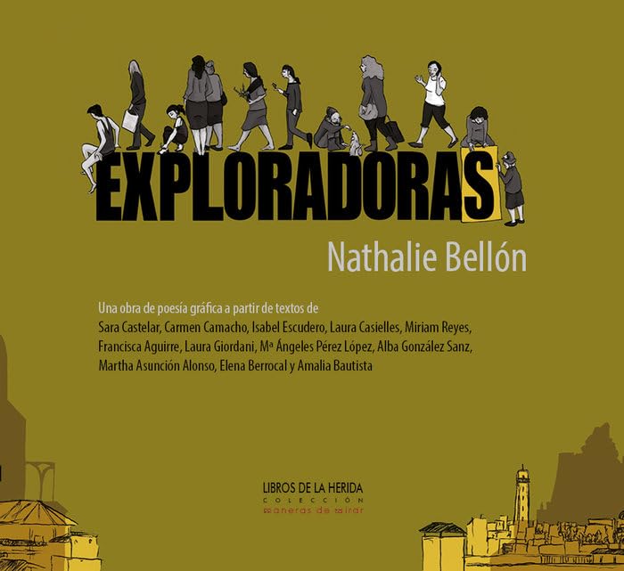 

Exploradoras: Un álbum de poesía gráfica a partir de textos de Sara Castelar, Carmen Camacho, Isabel Escudero, Laura Casielles, Miriam Reyes, ... Alonso, Elena Berrocal y Amalia Bautista (Libros de la herida & La palabra itinerante, S.L.)