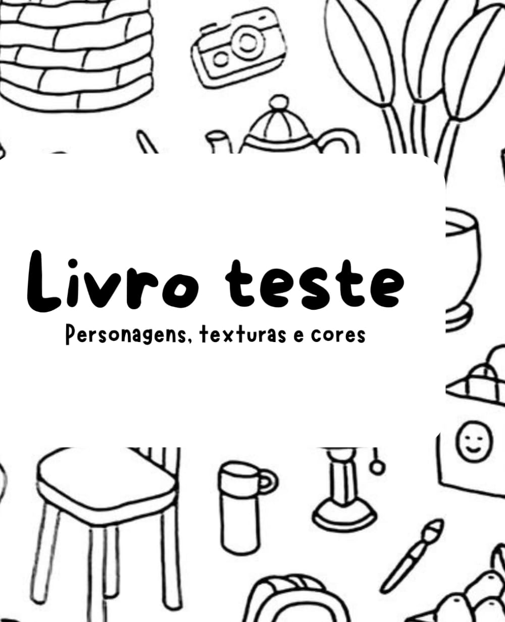 

LIVRO TESTE: Livro Texte, texturas , Personagens e cores (Portuguese Edition) (Independently published)