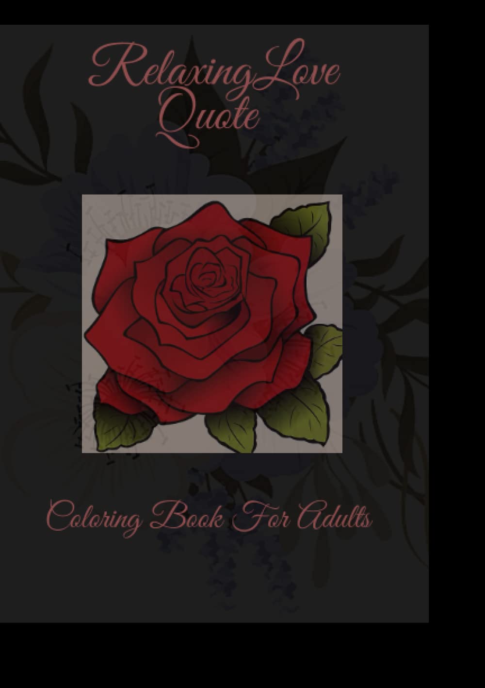 

Relaxing Love Quotes Book: Relaxing And Feel Good Quotes For Valentine, Anniversary, Marriages and Birthday gift (Independently published)