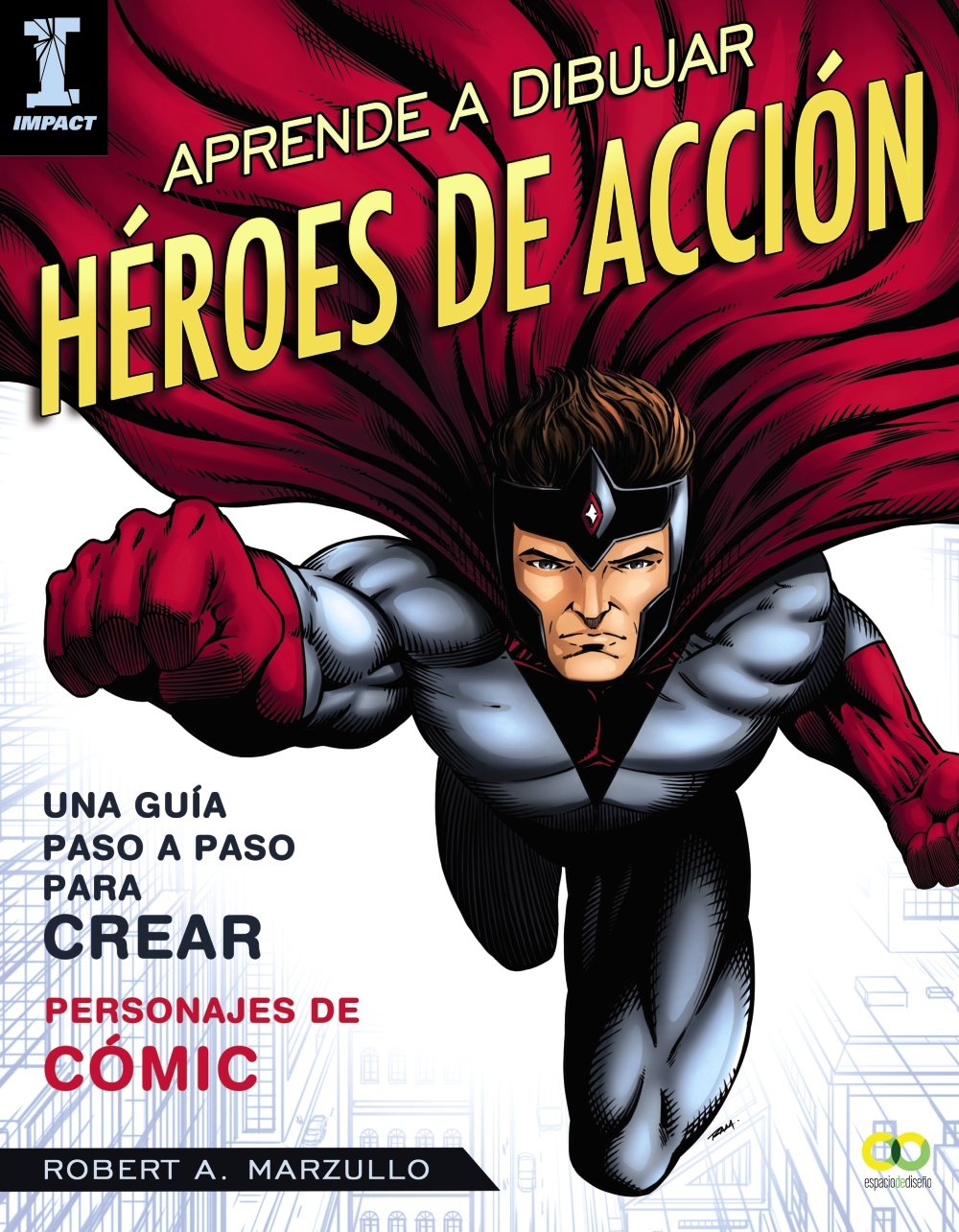

Aprende a dibujar héroes de acción: Guía paso a paso para crear personajes de cómic (Spanish Edition) (ANAYA MULTIMEDIA)