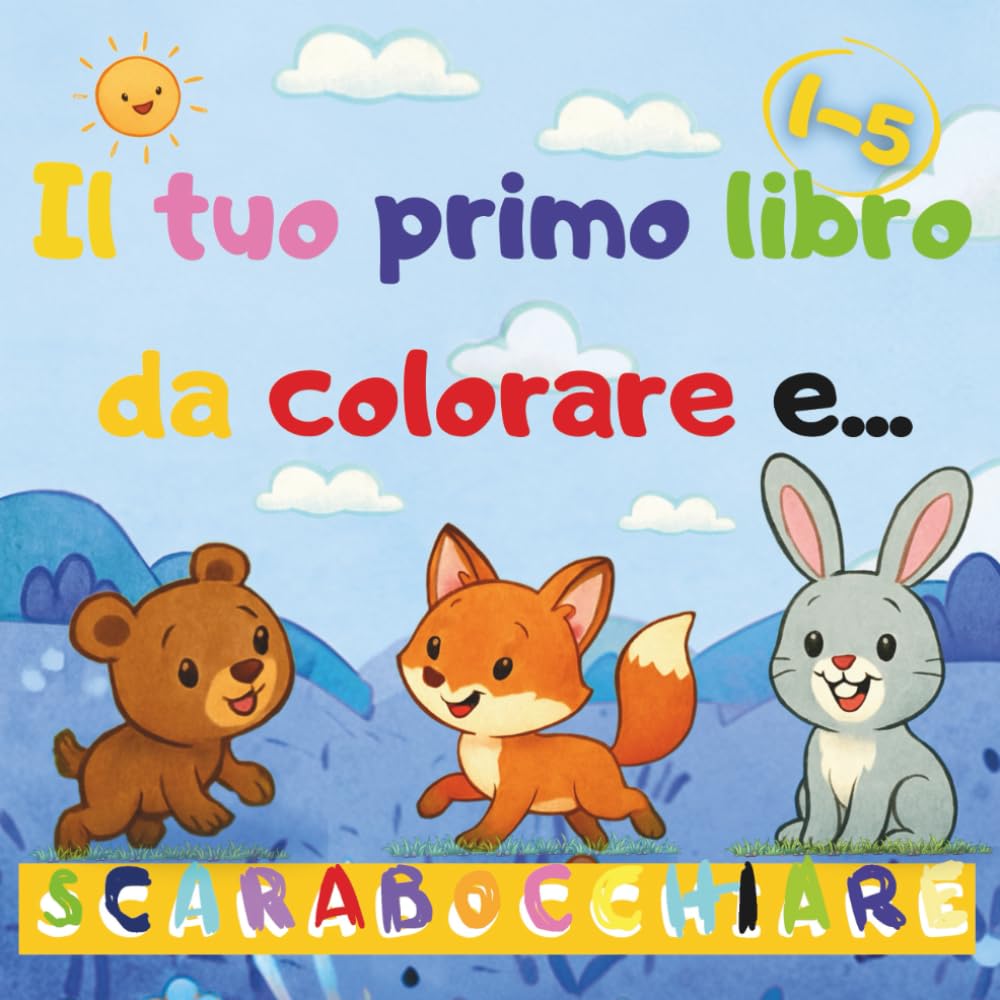 

il tuo primo libro da colorare e... scarabocchiare (Italian Edition) (Independently published)