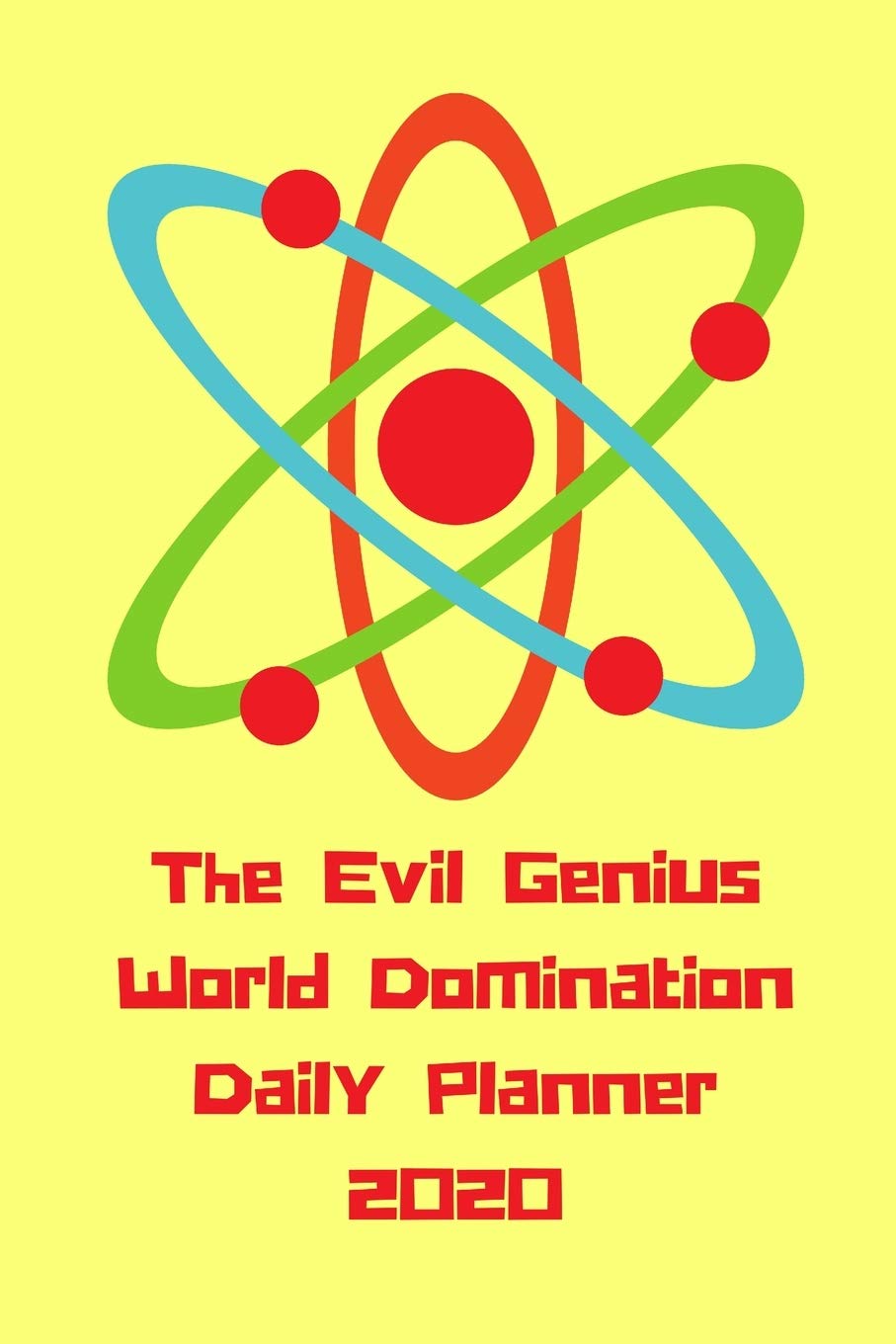 

The Evil Genius World Domination Daily Planner 2020: A Daily Planner Organizer Calendar for 2020 (Independently published)