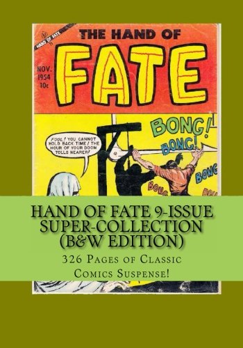 

Hand Of Fate 9-Issue Super-Collection (B&W Edition): 326 Pages of Classic Comics Suspense! (CreateSpace Independent Publishing Platform)