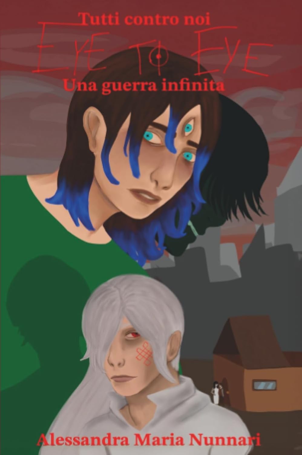 

Tutti contro noi - EYE TO EYE - Una guerra infinita (Italian Edition) (Youcanprint)