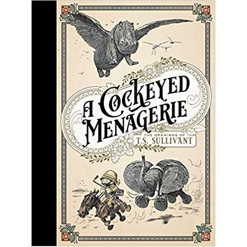 

Книга Cockeyed Menagerie: The Drawings Of T.S. Sullivant, A (Hardback)