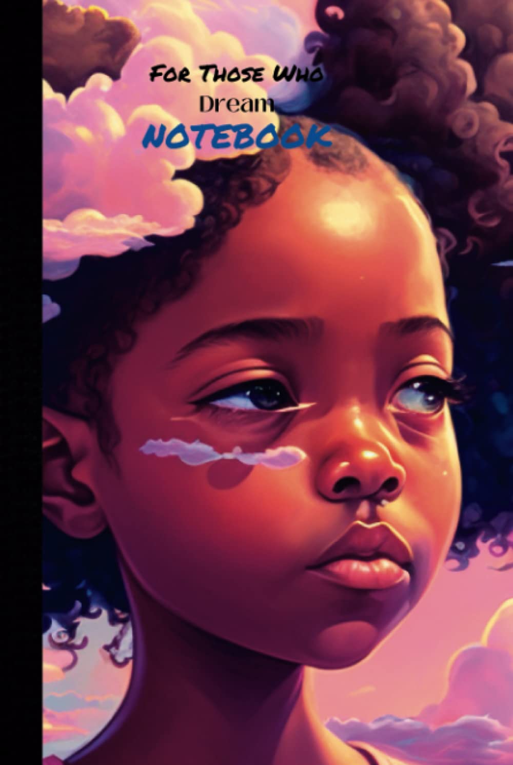 

For Those Who Dream Black Girls Notebook Aesthetic Dream Notebook Perfect For Note Taking (Independently published)