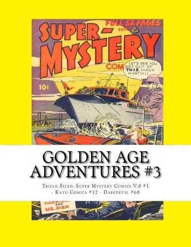 

Golden Age Adventures #3: Triple-Sized: Super Mystery Comics V.8 #1 - Kayo Comics #12 - Daredevil #68