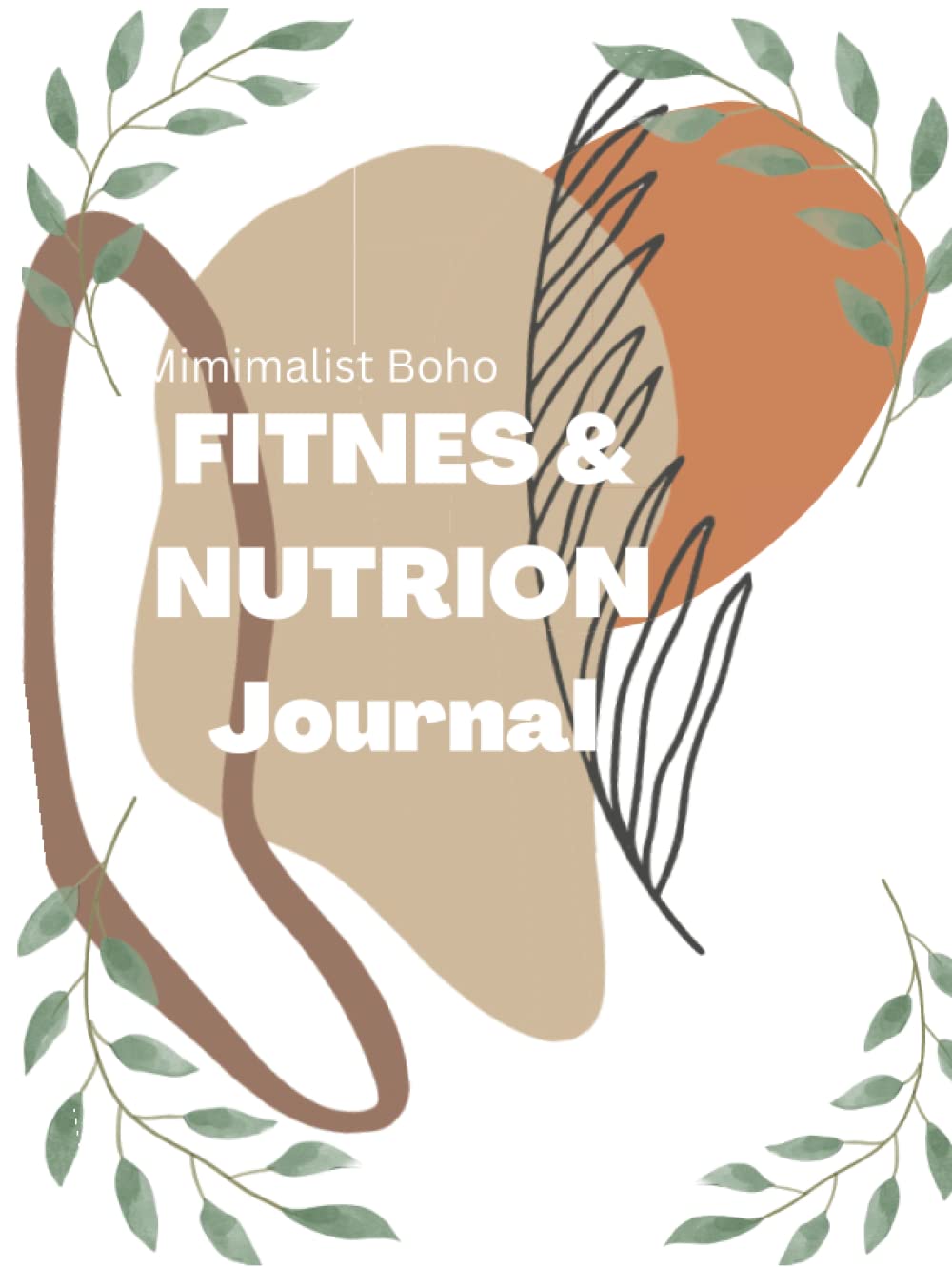 

Boho FITNESS & NUTRITION JOURNAL: MINIMALIST BOHO (Independently published)